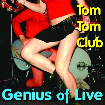 TOM TOM CLUB genius of live